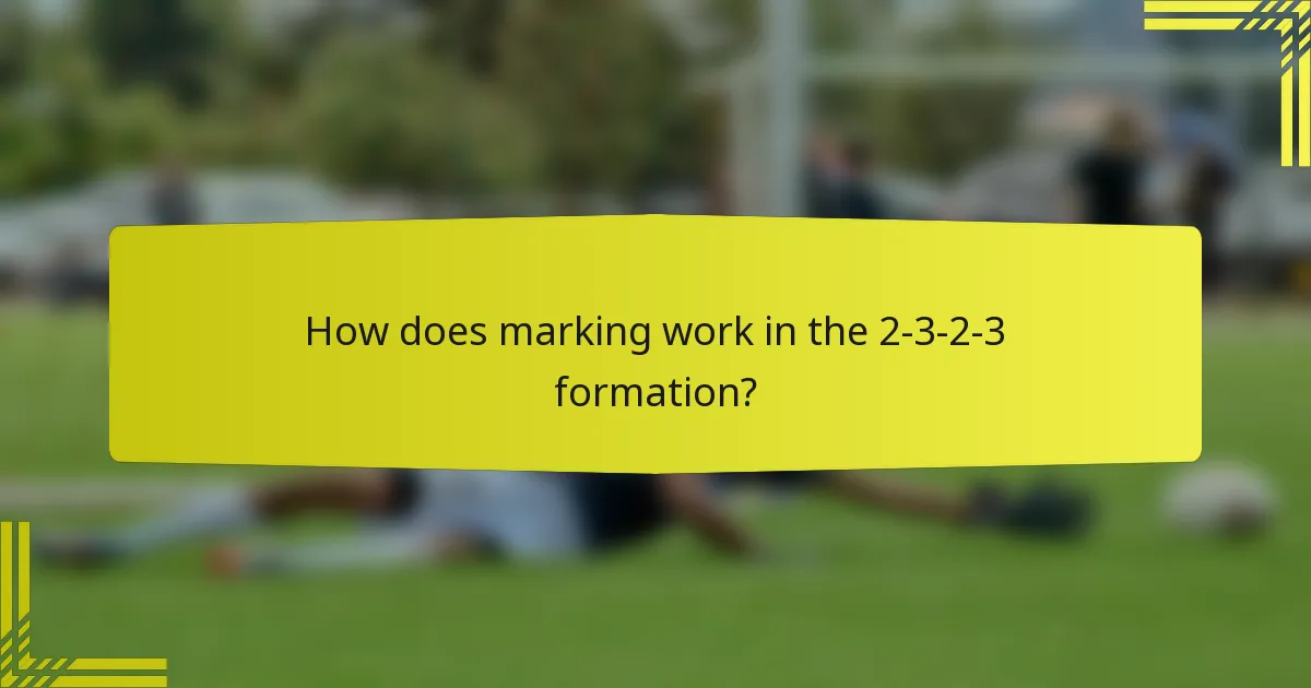 How does marking work in the 2-3-2-3 formation?
