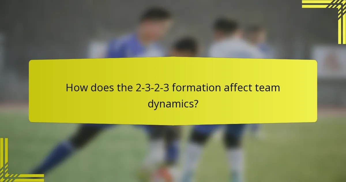 How does the 2-3-2-3 formation affect team dynamics?