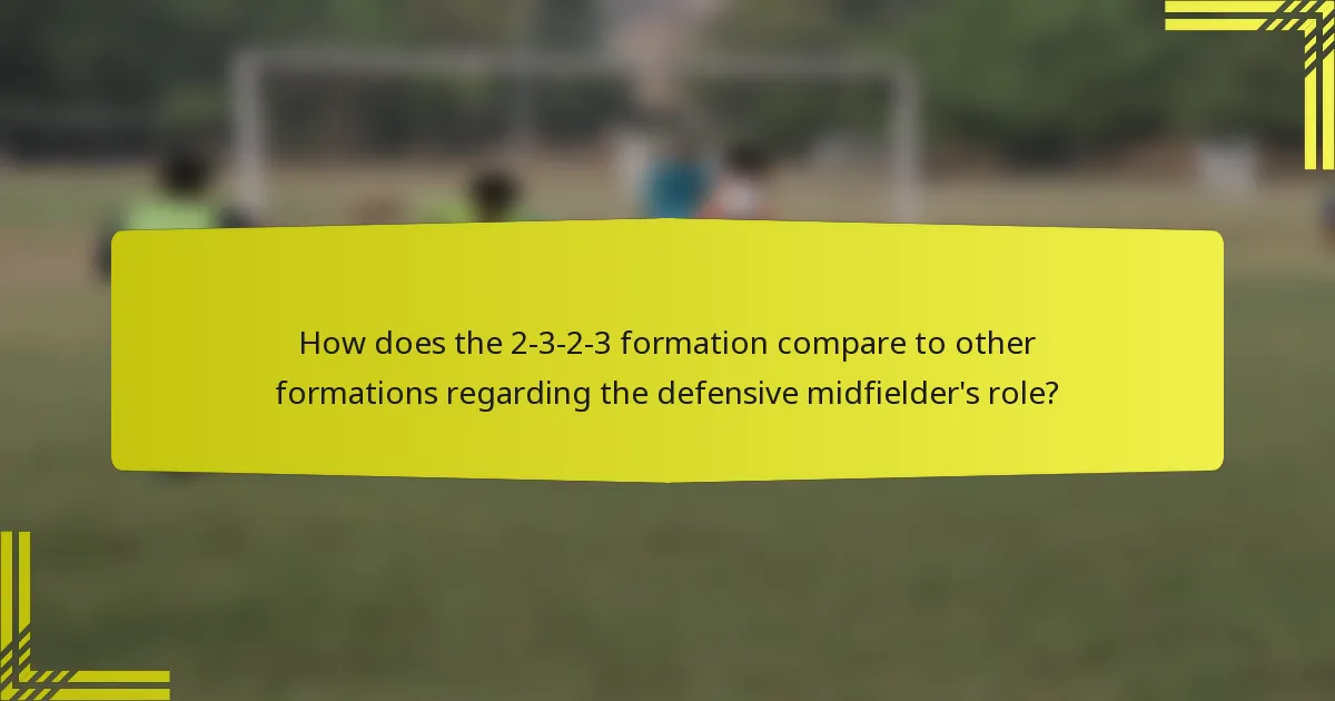 How does the 2-3-2-3 formation compare to other formations regarding the defensive midfielder's role?