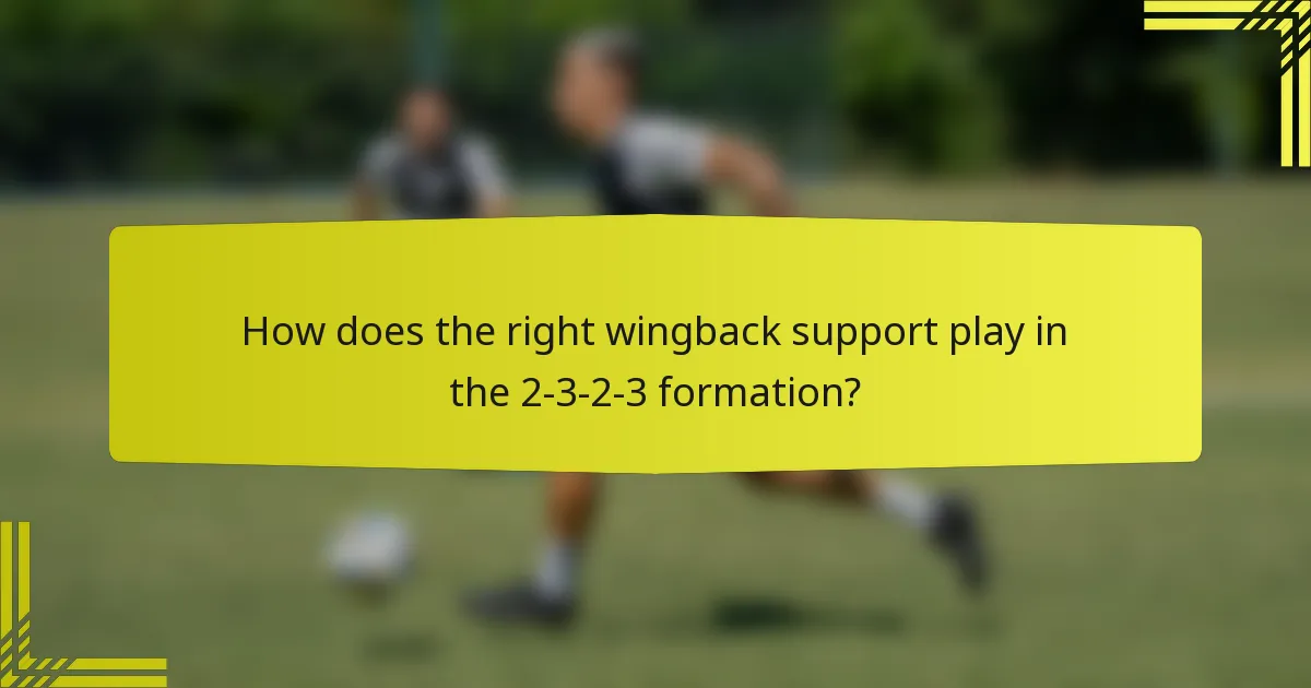 How does the right wingback support play in the 2-3-2-3 formation?