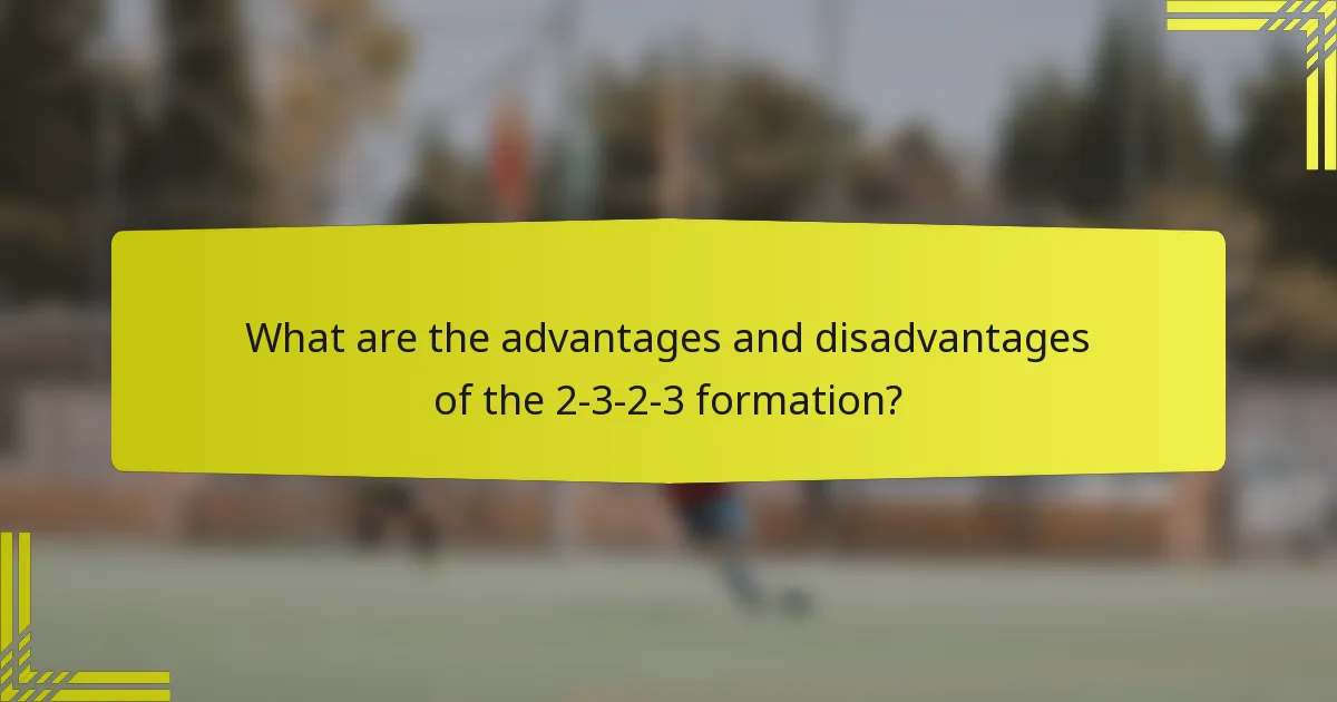 What are the advantages and disadvantages of the 2-3-2-3 formation?