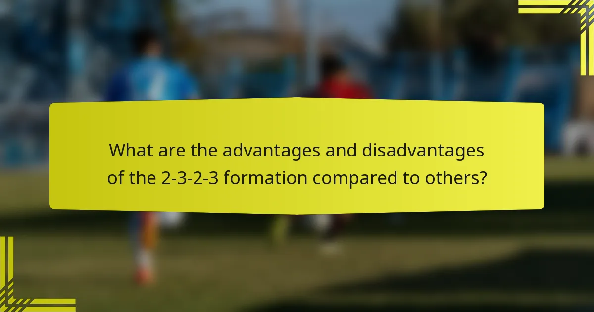 What are the advantages and disadvantages of the 2-3-2-3 formation compared to others?