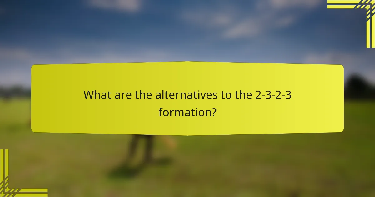What are the alternatives to the 2-3-2-3 formation?