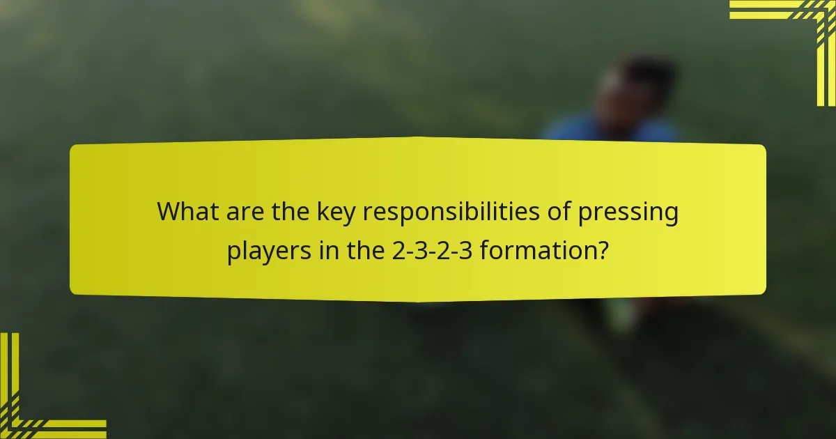 What are the key responsibilities of pressing players in the 2-3-2-3 formation?