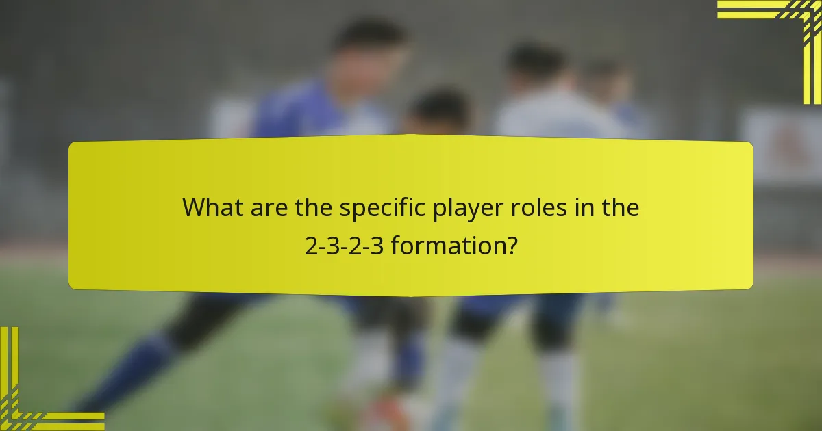 What are the specific player roles in the 2-3-2-3 formation?