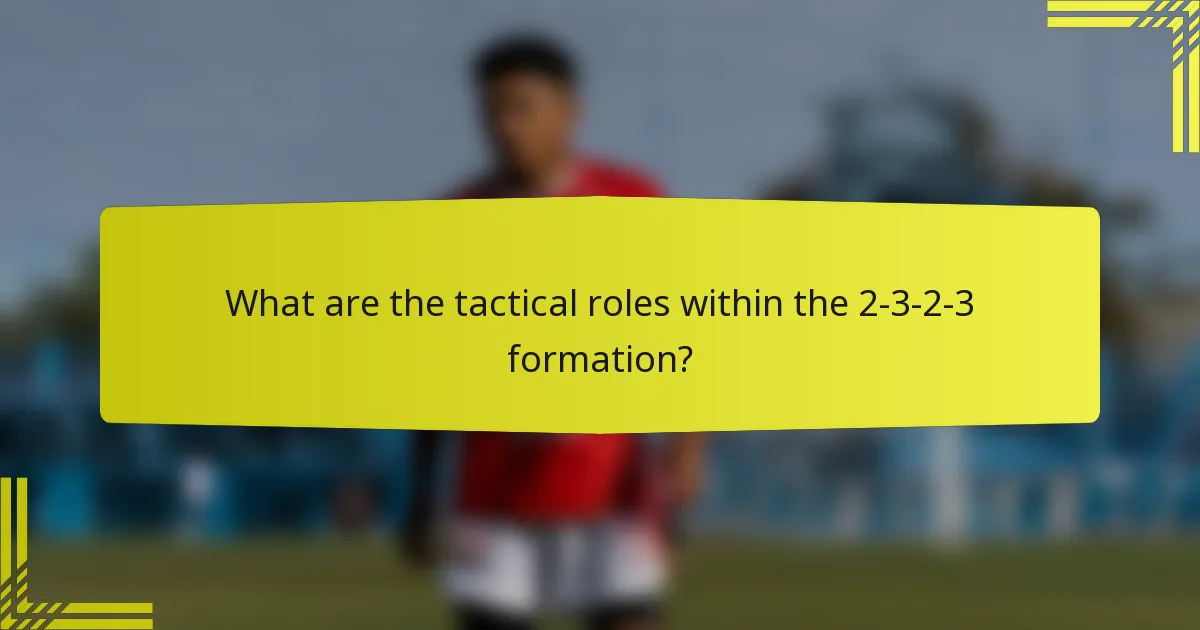 What are the tactical roles within the 2-3-2-3 formation?