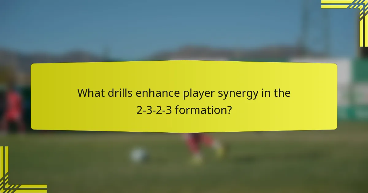 What drills enhance player synergy in the 2-3-2-3 formation?