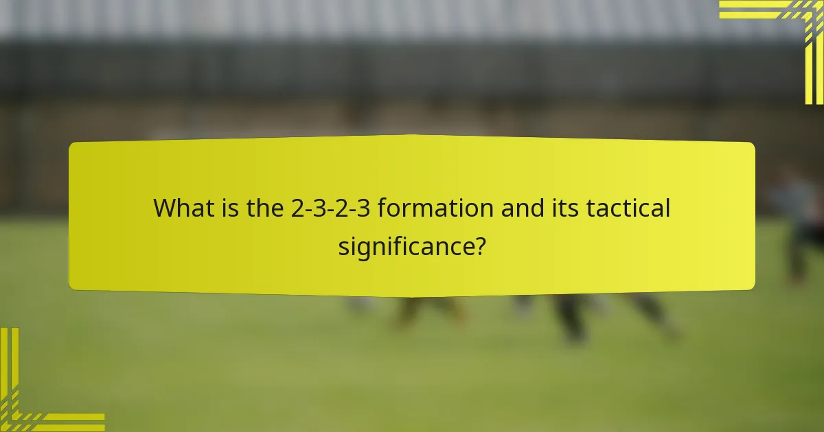 What is the 2-3-2-3 formation and its tactical significance?